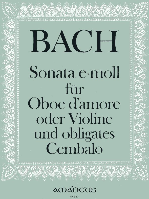 J.S. Bach: Sonata e-moll fr<br>Oboe d&acute; amore + BC nach BWV 528/ Amadeus