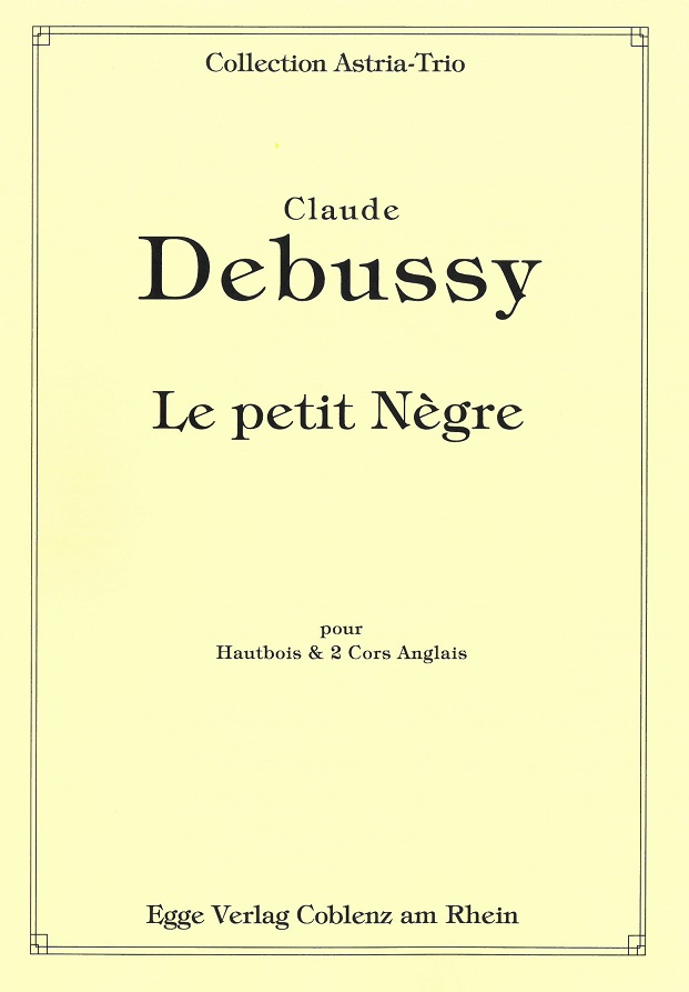 C. Debussy(1862-1918): &acute;le petit negro&acute;<br>fr Oboe + 2 Engl. Hrner / 3 Stimmen