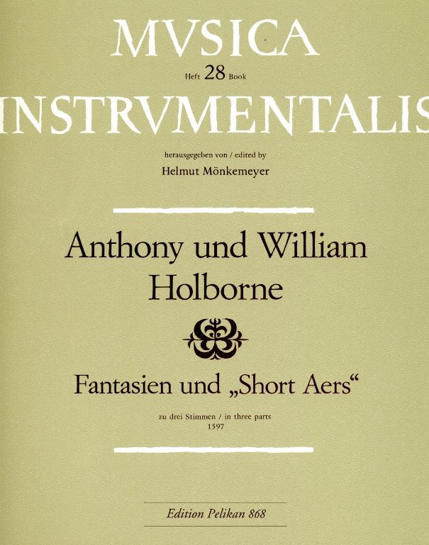 A. + W. Holborne: Fantasien<br>und &acute;Short Aers&acute; fr drei Singsstimmen