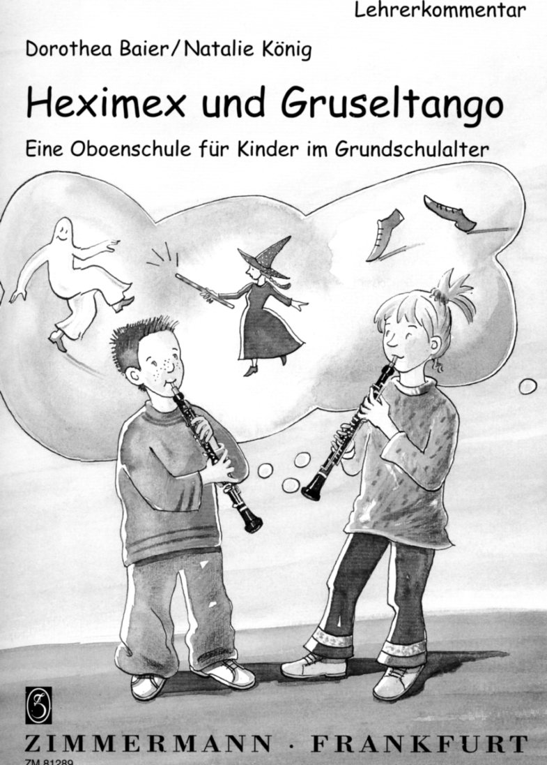 N. Knig/D. Baier: &acute;Heximex und Grusel-<br>tango&acute; - Lehrerkommentar zur Oboenschule