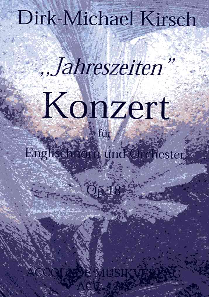 D.M. Kirsch(*1965): &acute;Jahreszeiten&acute; op.18<br>Konzert fr Engl. Horn + Orchester - KA