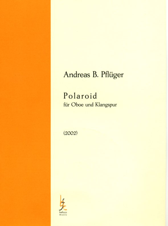 A. Pflger(*1941): &acute;Polaroid&acute; (2002)<br>fr Oboe + Klangspur (CD)