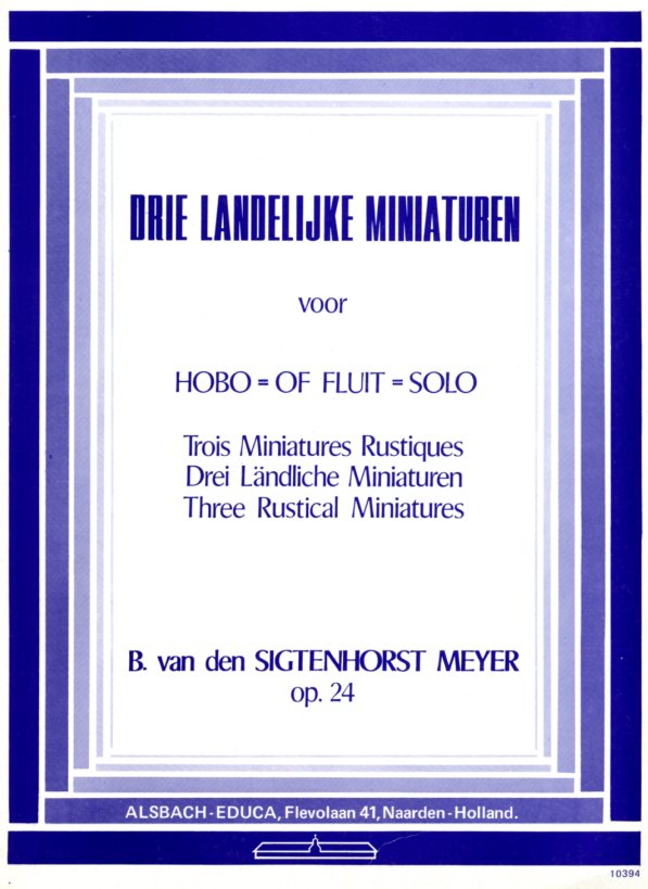 B. van den Sigtenhorst-Meyer: Drei<br>lndliche Miniaruten op.24 - Oboe solo