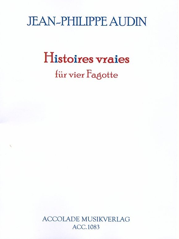 J.P. Audin(*1955): Histoires Vraies<br>fr 4 Fagotte - Stimmen + Partitur