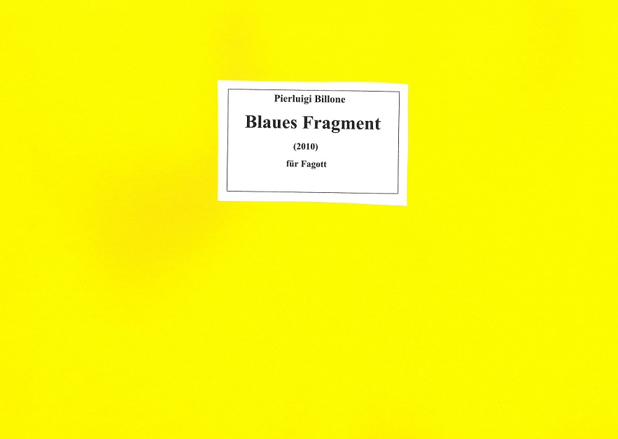 P. Billone:<br>Blaues Fragment - Fagott Solo