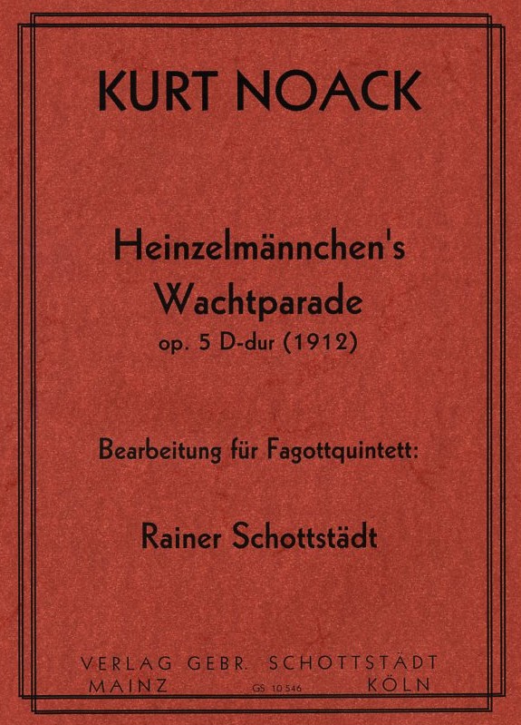 K. Noack: Heinzelmnnchen Wachtparade<br>4 Fagotte (Kfg ad lib.) Stim.+Part.