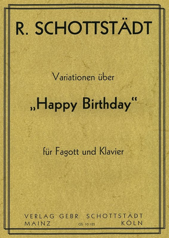 R. Schottstdt: Variationen ber &acute;Happy<br>Birthday&acute; - gesetzt fr Fagott + Klavier