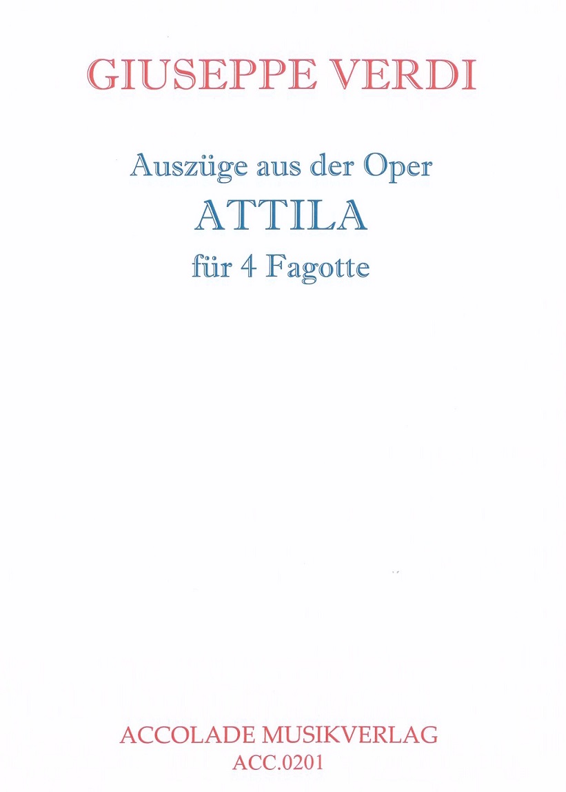 G. Verdi: Auszge aus der Oper &acute;Attila&acute;<br>ges. fr 4 Fagotte