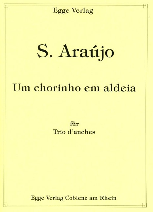 S. Araujo: Um chorinho em aldeia<br>fr Trio d&acute;anches - Stimmen + Partitur