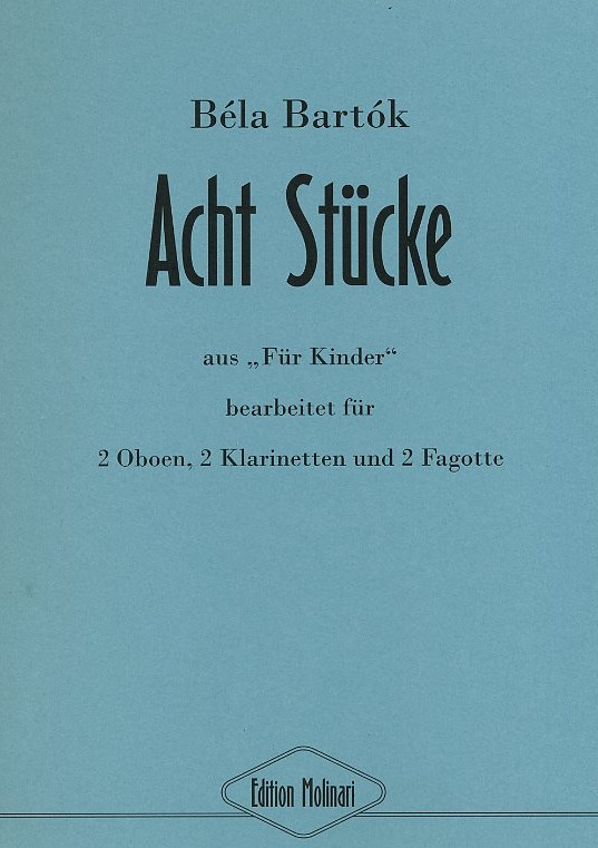 B. Bartok: Acht Stcke fr 2 Oboen<br>2 Klarinetten + 2 Fagott