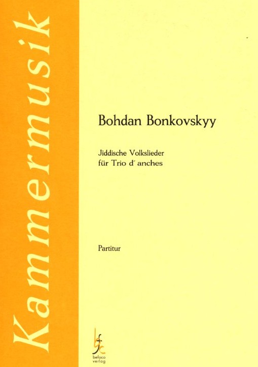 B. Bonkovskyy: &acute;Jiddische Volkslieder&acute;<br>fr Trio d&acute;anches - Partitur + Stimmen