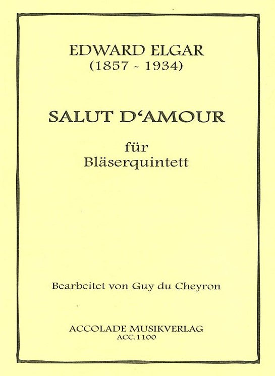 E. Elgar(1857-1934): &acute;Salut d&acute;amour&acute;<br>fr Blserquintett -arr. Guy du Cheyron
