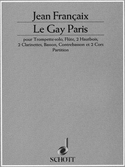 J. Francaix: &acute;le gay paris&acute; fr Tromp.+<br>Fl. Ob-2 Klar-2 Hrn-2 Fag Ba - Partitur