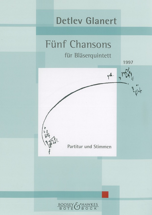 D. Glanert(*1960): Fnf Chansons (1997)<br>Holzblserquintett - Stimmen+Partitur