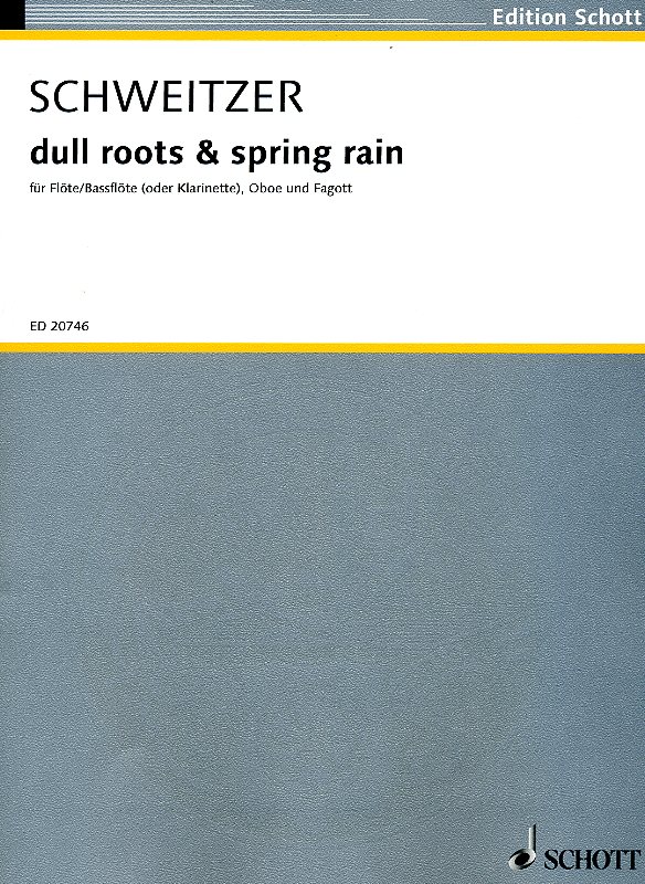 B. Schweitzer: dull roots & spring rain<br>(2008) - Flte(Bassflte) Oboe + Fagott