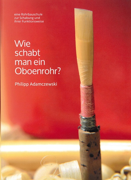 Ph. Adamczewski: Wie schabt<br>man ein Oboenrohr - Rohrbauschule